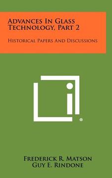 portada advances in glass technology, part 2: historical papers and discussions