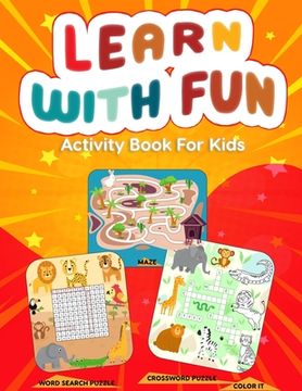 portada Learn With fun Activity Book for Kids: Word Search Puzzle, Crossword Puzzle and Mazes on Different Theme With Coloring Activity (en Inglés)