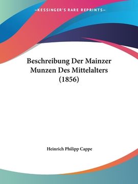 portada Beschreibung Der Mainzer Munzen Des Mittelalters (1856) (en Alemán)