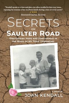 portada Secrets on Saulter Road: Discovering Hope and Forgiveness in the Wake of My Toxic Upbringing (en Inglés)