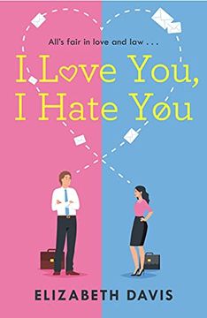 portada I Love You, I Hate You: All's Fair in Love and Law in This Irresistible Enemies-To-Lovers Rom-Com!