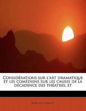 portada Considérations sur l'art dramatique et les comédiens sur les causes de la décadence des théatres, et (in French)