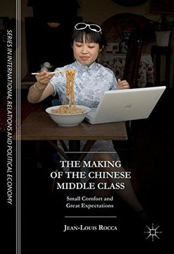 portada The Making of the Chinese Middle Class: Small Comfort and Great Expectations (The Sciences Po Series in International Relations and Political Economy)