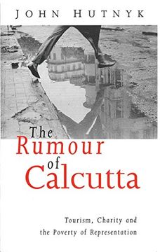 portada The Rumour of Calcutta: Tourism, Charity and the Poverty of Representation