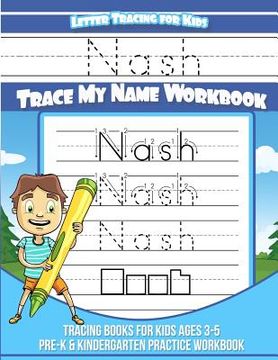 portada Nash Letter Tracing for Kids Trace my Name Workbook: Tracing Books for Kids ages 3 - 5 Pre-K & Kindergarten Practice Workbook (en Inglés)