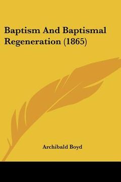portada baptism and baptismal regeneration (1865) (en Inglés)