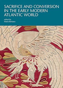 portada Sacrifice and Conversion in the Early Modern Atlantic World (i Tatti Research Series) (en Inglés)