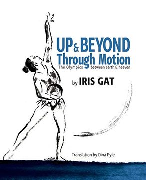 portada Up & Beyond Through Motion: The Olympics Between Earth & Heaven (en Inglés)