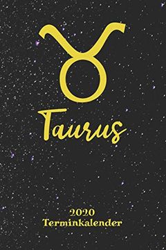 portada Sternzeichen Terminkalender 2020 - Stier Taurus: Jahresplaner | Jahresübersicht | Monatsübersicht | Wochenplaner 2-Seitig + To-Do Liste | Terminplaner für Horoskop Fans 