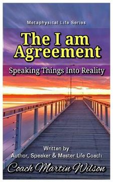 portada The I am Agreement: Speaking Things into Reality (en Inglés)