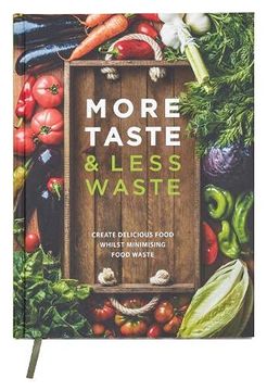 portada More Taste & Less Waste Cookbook: Create Delicious Food Whilst Minimising Food Waste (en Inglés)