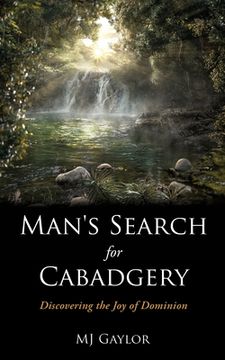 portada Man'S Search for Cabadgery: Discovering the joy of Dominion (en Inglés)