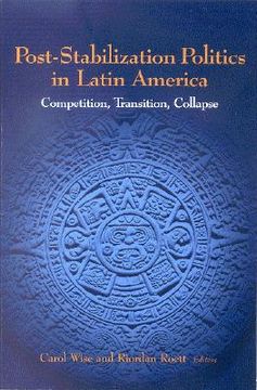 portada post-stabilization politics in latin america: competition, transition, collapse (in English)