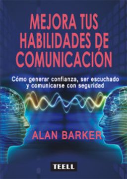 portada Mejora tus Habilidades de Comunicación: Cómo Generar Confianza, ser Escuchado y Comunicarse con Seguridad (in Spanish)