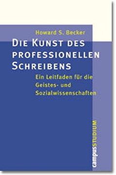 portada Die Kunst des Professionellen Schreibens: Ein Leitfaden für die Sozial- und Geisteswissenschaften: Ein Leitfaden für die Geistes- und Sozialwissenschaften (Campus »Studium«) (in German)