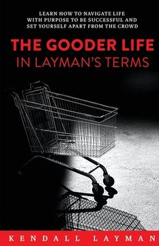 portada The Gooder Life in Layman's Terms (in English)