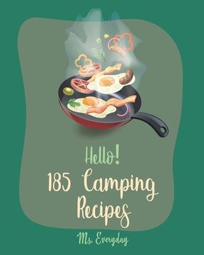 portada Hello! 185 Camping Recipes: Best Camping Cookbook Ever For Beginners [Camping Dutch Oven Cookbook, Easy Camping Recipes, Energy Bar Cookbook, Gran (en Inglés)