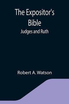 portada The Expositor's Bible: Judges and Ruth (en Inglés)