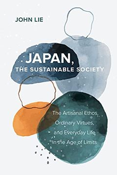 portada Japan, the Sustainable Society: The Artisanal Ethos, Ordinary Virtues, and Everyday Life in the age of Limits (en Inglés)