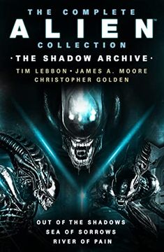 portada The Complete Alien Collection: Out of the Shadows (Out of the Shadows, sea of Sorrows, River of Pain) (Alien, 1-3) (en Inglés)