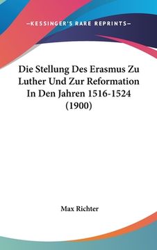 portada Die Stellung Des Erasmus Zu Luther Und Zur Reformation In Den Jahren 1516-1524 (1900) (in German)