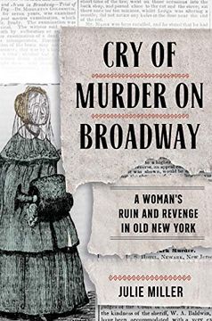portada Cry of Murder on Broadway: A Woman'S Ruin and Revenge in old new York 