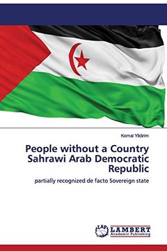 portada People Without a Country Sahrawi Arab Democratic Republic: Partially Recognized de Facto Sovereign State (en Inglés)