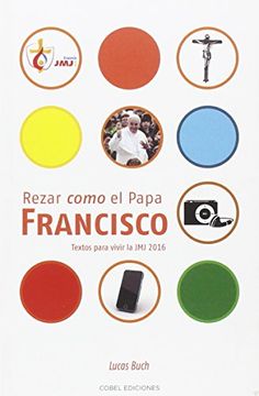 portada Rezar Como el Papa Francisco: Textos Para Vivir la jmj 2016 (in Spanish)