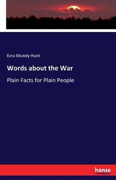 portada Words about the War: Plain Facts for Plain People (en Inglés)