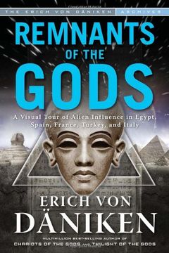 portada Remnants of the Gods: A Visual Tour of Alien Influence in Egypt, Spain, France, Turkey, and Italy (en Inglés)