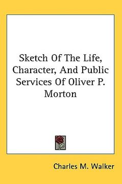 portada sketch of the life, character, and public services of oliver p. morton (in English)