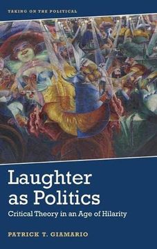 portada Laughter as Politics: Critical Theory in an age of Hilarity (Taking on the Political) (in English)