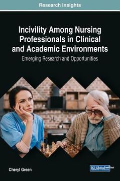 portada Incivility Among Nursing Professionals in Clinical and Academic Environments: Emerging Research and Opportunities