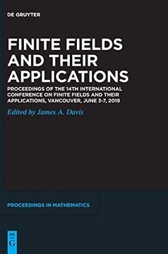 portada Finite Fields and Their Applications Proceedings of the 14Th International Conference on Finite Fields and Their Applications, Vancouver, June 3-7, 2019 (en Inglés)