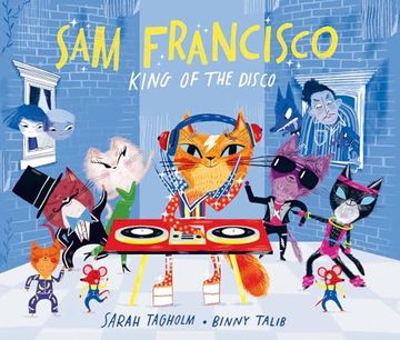 portada Sam Francisco, King of the Disco: This Toe-Tapping Adventure Will Reveal why Cats Sleep all Day!
