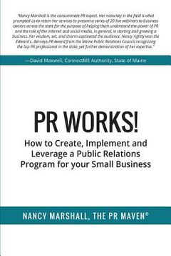 portada PR Works!: How to create, implement and leverage a public relations program for your small business (en Inglés)