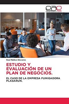portada Estudio y Evaluación de un Plan de Negocios. El Caso de la Empresa Fumigadora Plagarun. (in Spanish)