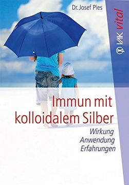 portada Immun mit Kolloidalem Silber: Wirkung, Anwendung, Erfahrungen (en Alemán)