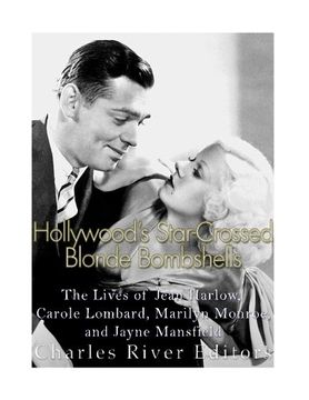 portada Hollywood’s Star-Crossed Blonde Bombshells: The Lives of Jean Harlow, Carole Lombard, Marilyn Monroe, and Jayne Mansfield (en Inglés)