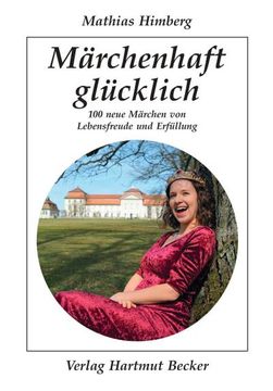 portada Märchenhaft Glücklich: 100 Neue Märchen von Lebensfreude und Erfüllung (en Alemán)