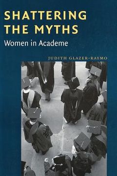 portada shattering the myths: women in academe (in English)