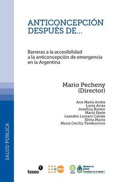 portada Anticoncepción después de...: Barreras a la accesibilidad a la anticoncepción de emergencia en la Argentina (in Spanish)