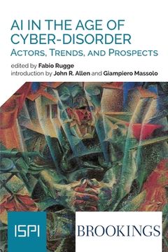 portada Ai in the age of Cyber-Disorder: Actors, Trends, and Prospects (en Inglés)