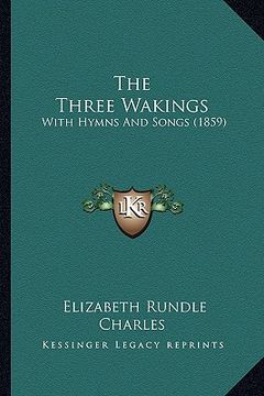 portada the three wakings: with hymns and songs (1859) (en Inglés)