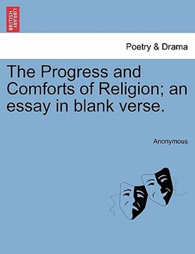 portada the progress and comforts of religion; an essay in blank verse. (en Inglés)