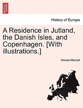 portada a residence in jutland, the danish isles, and copenhagen. [with illustrations.] (en Inglés)
