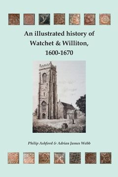 portada An Illustrated History of Watchet and Williton, 1600-1670 (en Inglés)