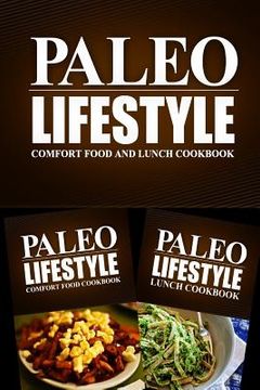 portada Paleo Lifestyle - Comfort Food and Lunch Cookbook: Modern Caveman CookBook for Grain Free, Low Carb, Sugar Free, Detox Lifestyle