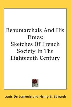 portada beaumarchais and his times: sketches of french society in the eighteenth century (en Inglés)