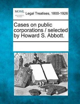 portada cases on public corporations / selected by howard s. abbott. (en Inglés)
